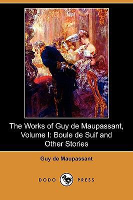 The Works of Guy de Maupassant, Volume I: Boule... 1409981274 Book Cover
