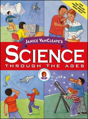 Janice VanCleave's Science Through the Ages B00APYGT10 Book Cover