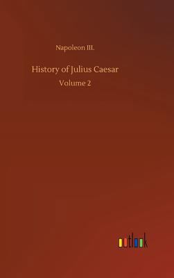 History of Julius Caesar 3734048877 Book Cover