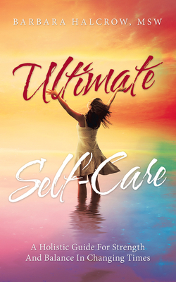 Ultimate Self-Care: A Holistic Guide for Streng... 1982239476 Book Cover