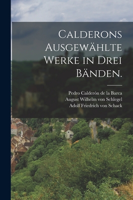 Calderons ausgewählte Werke in drei Bänden. [German] B0BMN5JZ4W Book Cover