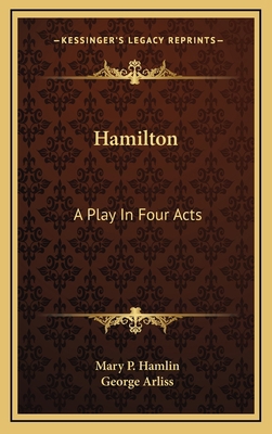 Hamilton: A Play in Four Acts 1163837113 Book Cover