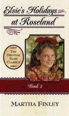 Elsie's Holidays at Roselands 1581820658 Book Cover