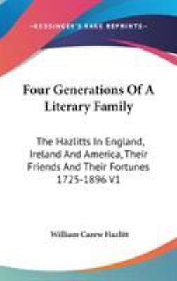 Four Generations Of A Literary Family: The Hazl... 0548124043 Book Cover