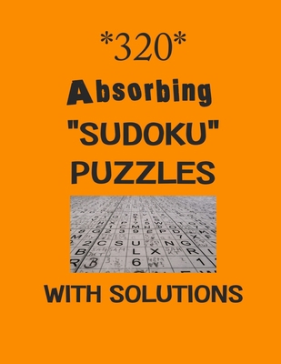320 Absorbing "Sudoku" puzzles with Solutions: ... B08PJM39WX Book Cover