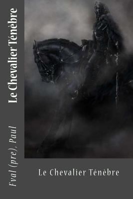 Le Chevalier Ténèbre [French] 1544629664 Book Cover