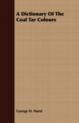 A Dictionary of the Coal Tar Colours 1409701697 Book Cover