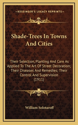 Shade-Trees In Towns And Cities: Their Selectio... 1164339095 Book Cover