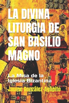 La Divina Liturgia de San Basilio Magno: La cel... [Spanish] B0C7T7WVYZ Book Cover