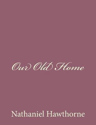 Our Old Home 1494475170 Book Cover