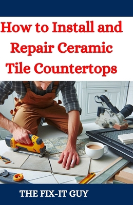 How to Install and Repair Ceramic Tile Countert...            Book Cover