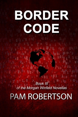 Border Code: Book III of the Morgan Winfeld Nov... 1999500458 Book Cover