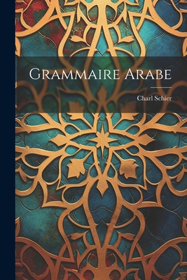 Grammaire Arabe [French] 1022581007 Book Cover