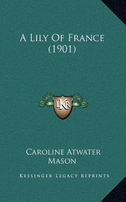 A Lily of France (1901) 1164432230 Book Cover
