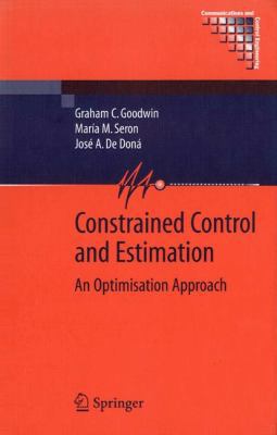 Constrained Control and Estimation: An Optimisa... 1849968837 Book Cover