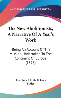 The New Abolitionists, A Narrative Of A Year's ... 112099425X Book Cover