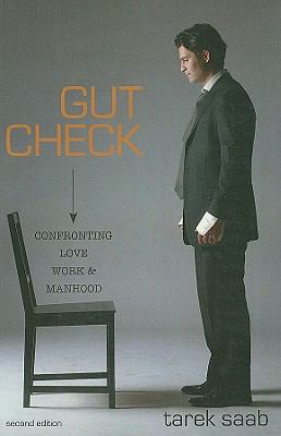 Gut Check: Confronting Love, Work, & Manhood 0615369723 Book Cover