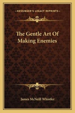 The Gentle Art Of Making Enemies 1162926368 Book Cover