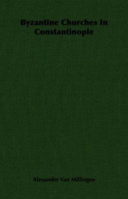 Byzantine Churches in Constantinople 1406731412 Book Cover