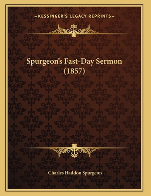 Spurgeon's Fast-Day Sermon (1857) 1166916766 Book Cover