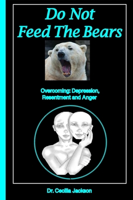 Do Not Feed The Bears: Overcoming Depression, R... 0962037796 Book Cover