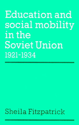 Education and Social Mobility in the Soviet Uni... 0521894239 Book Cover