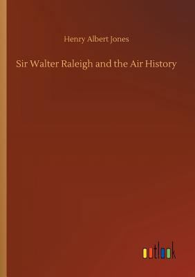 Sir Walter Raleigh and the Air History 3732699994 Book Cover