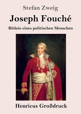 Joseph Fouché (Großdruck): Bildnis eines politi... [German] 3847826395 Book Cover