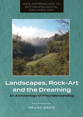 Landscapes, Rock-Art and the Dreaming: An Archa... 1350345008 Book Cover