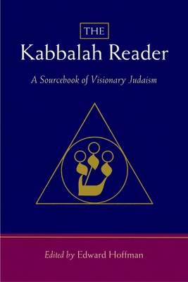 The Kabbalah Reader: A Sourcebook of Visionary ... 1590306562 Book Cover