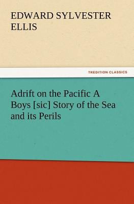 Adrift on the Pacific A Boys [sic] Story of the... 384722087X Book Cover