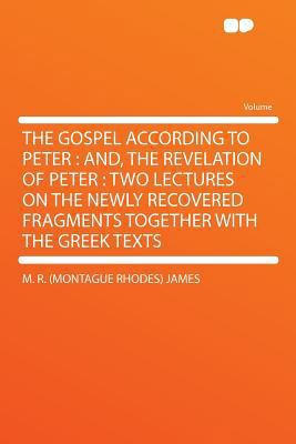 The Gospel According to Peter: And, the Revelat... 129037614X Book Cover