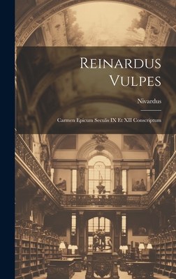 Reinardus Vulpes: Carmen Epicum Seculis IX Et X... [Latin] 1021080810 Book Cover