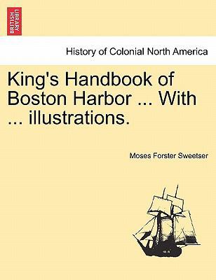 King's Handbook of Boston Harbor ... with ... I... 1241338779 Book Cover