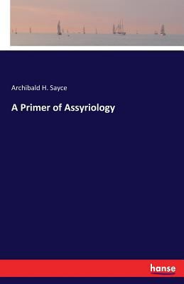 A Primer of Assyriology 3337248020 Book Cover
