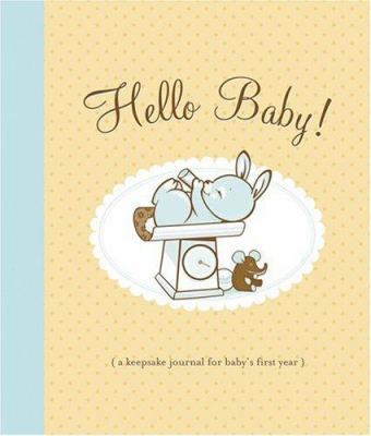 Hello Baby! Baby Book: A Keepsake Journal for B... 0811849945 Book Cover