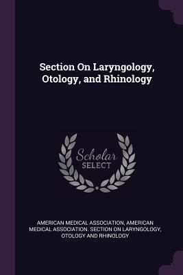 Section On Laryngology, Otology, and Rhinology 1377855945 Book Cover