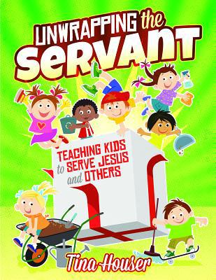Unwrapping the Servant: Teaching Kids to Serve ... 1684342384 Book Cover