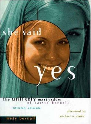 She Said Yes: The Unlikely Martyrdom of Cassie ... 0849916453 Book Cover