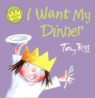 I Want My Dinner (Little Princess) 0007333951 Book Cover
