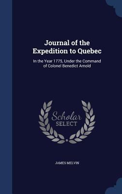 Journal of the Expedition to Quebec: In the Yea... 1298938619 Book Cover