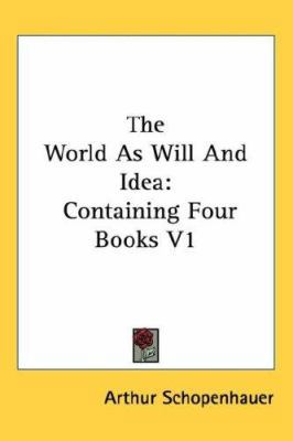 The World As Will And Idea: Containing Four Boo... 1432625276 Book Cover