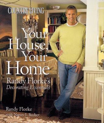 Country Living Your House, Your Home: Randy Flo... 158816411X Book Cover
