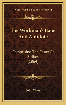 The Workman's Bane And Antidote: Comprising The... 1168864984 Book Cover