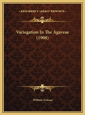 Variegation In The Agaveae (1908) 1169627536 Book Cover