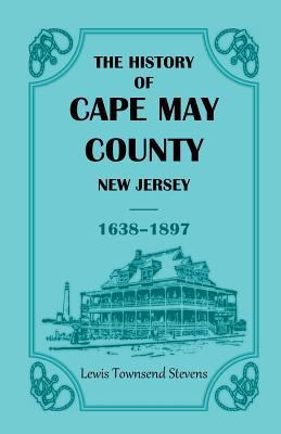 The History of Cape May County, New Jersey, 163... 0788407643 Book Cover