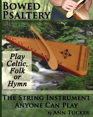 Bowed Psaltery: The String Instrument Anyone Ca... 148230077X Book Cover