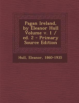 Pagan Ireland, by Eleanor Hull Volume V. 1 / Ed. 2 1289667489 Book Cover