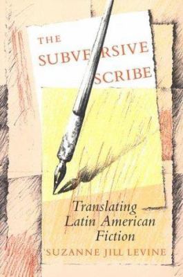 The Subversive Scribe: Translating Latin Americ... 1555971466 Book Cover