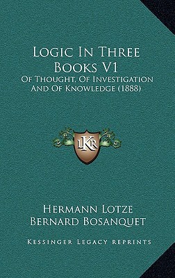 Logic in Three Books V1: Of Thought, of Investi... 1164400010 Book Cover